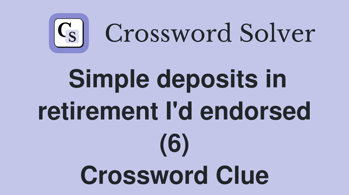 Simple deposits in retirement i'd endorsed (6)